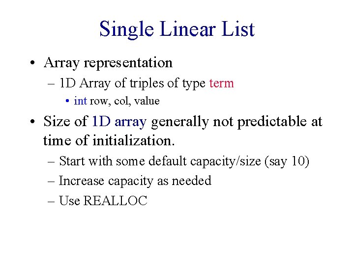 Single Linear List • Array representation – 1 D Array of triples of type