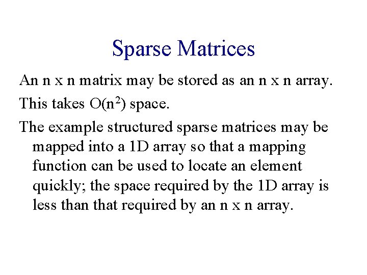 Sparse Matrices An n x n matrix may be stored as an n x