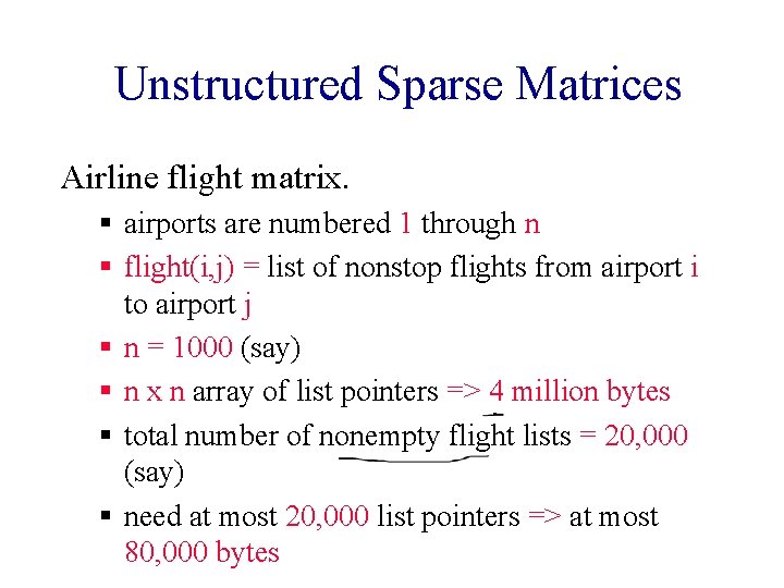 Unstructured Sparse Matrices Airline flight matrix. § airports are numbered 1 through n §