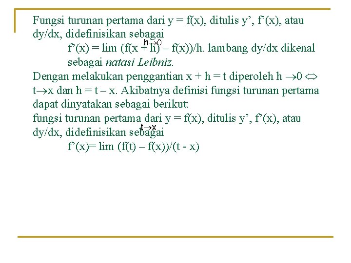 Fungsi turunan pertama dari y = f(x), ditulis y’, f’(x), atau dy/dx, didefinisikan sebagai