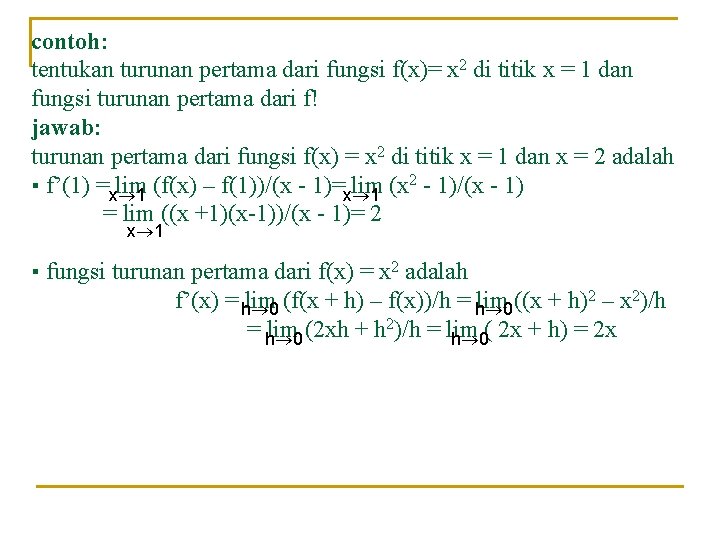 contoh: tentukan turunan pertama dari fungsi f(x)= x 2 di titik x = 1