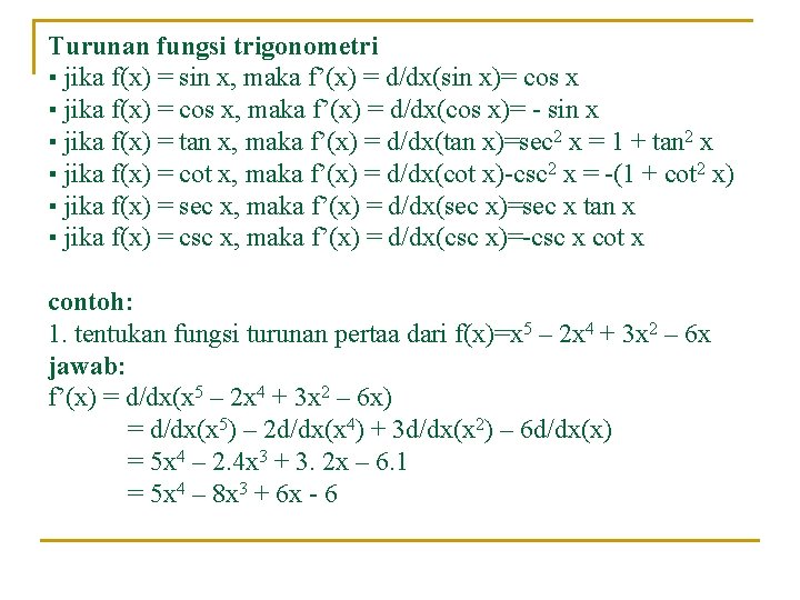 Turunan fungsi trigonometri ▪ jika f(x) = sin x, maka f’(x) = d/dx(sin x)=
