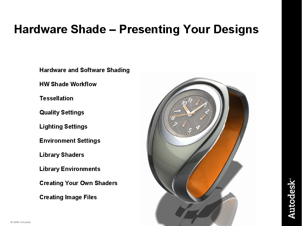 Hardware Shade – Presenting Your Designs Hardware and Software Shading HW Shade Workflow Tessellation