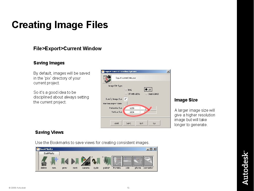 Creating Image Files File>Export>Current Window Saving Images By default, images will be saved in