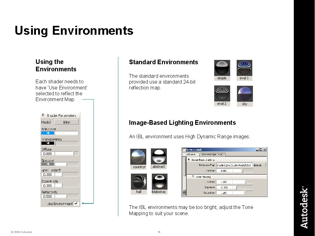 Using Environments Using the Environments Each shader needs to have ‘Use Environment’ selected to