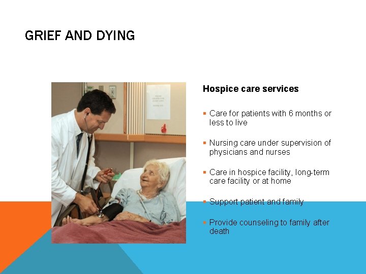 GRIEF AND DYING Hospice care services § Care for patients with 6 months or GRIEF AND DYING Hospice care services § Care for patients with 6 months or