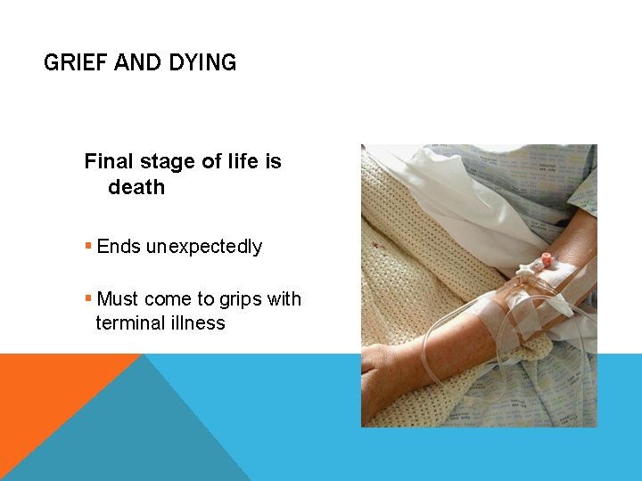 GRIEF AND DYING Final stage of life is death § Ends unexpectedly § Must GRIEF AND DYING Final stage of life is death § Ends unexpectedly § Must