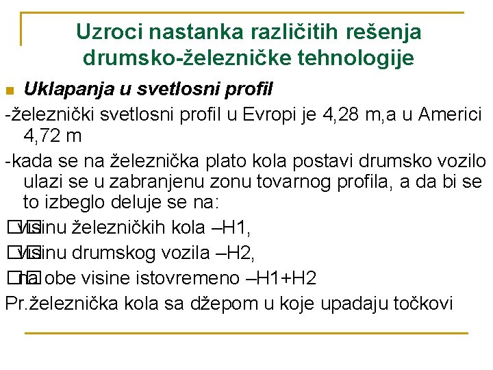 Uzroci nastanka različitih rešenja drumsko-železničke tehnologije Uklapanja u svetlosni profil -železnički svetlosni profil u Uzroci nastanka različitih rešenja drumsko-železničke tehnologije Uklapanja u svetlosni profil -železnički svetlosni profil u