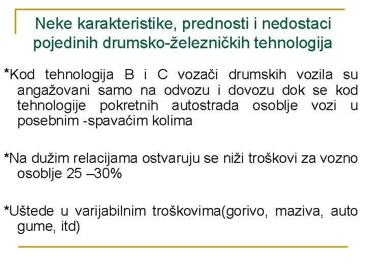 Neke karakteristike, prednosti i nedostaci pojedinih drumsko-železničkih tehnologija *Kod tehnologija B i C vozači