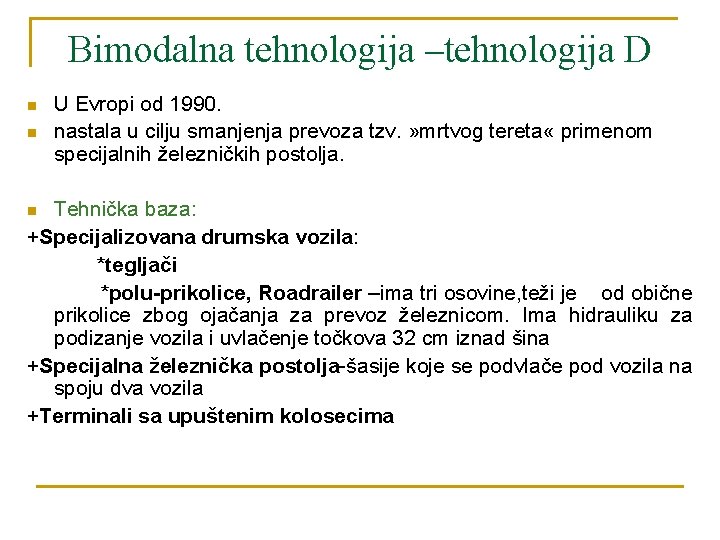 Bimodalna tehnologija –tehnologija D n n U Evropi od 1990. nastala u cilju smanjenja