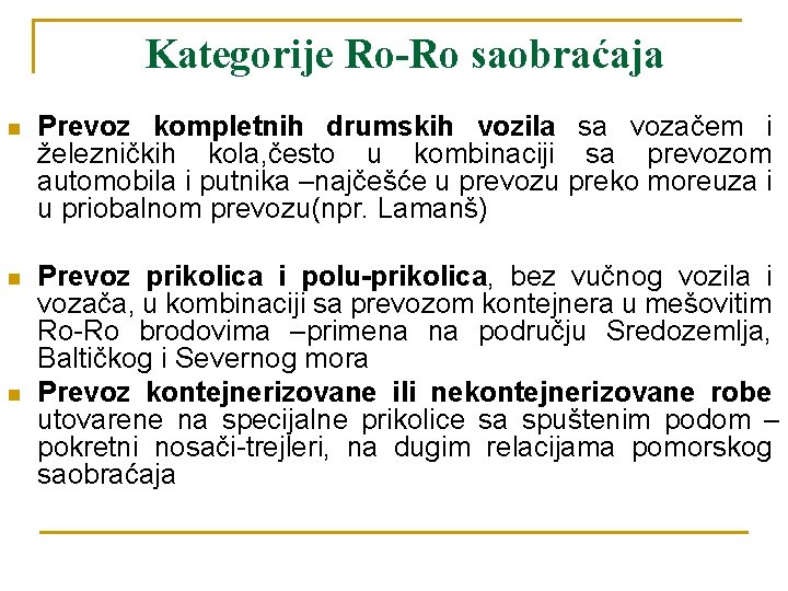 Kategorije Ro-Ro saobraćaja n Prevoz kompletnih drumskih vozila sa vozačem i železničkih kola, često