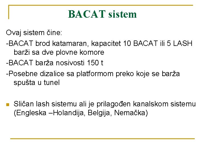 BACAT sistem Ovaj sistem čine: -BACAT brod katamaran, kapacitet 10 BACAT ili 5 LASH