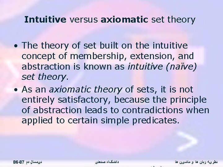 Intuitive versus axiomatic set theory • The theory of set built on the intuitive