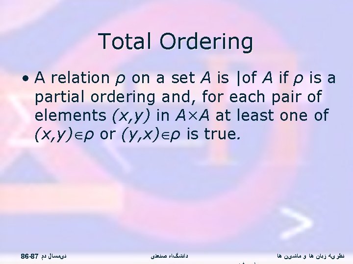 Total Ordering • A relation ρ on a set A is |of A if