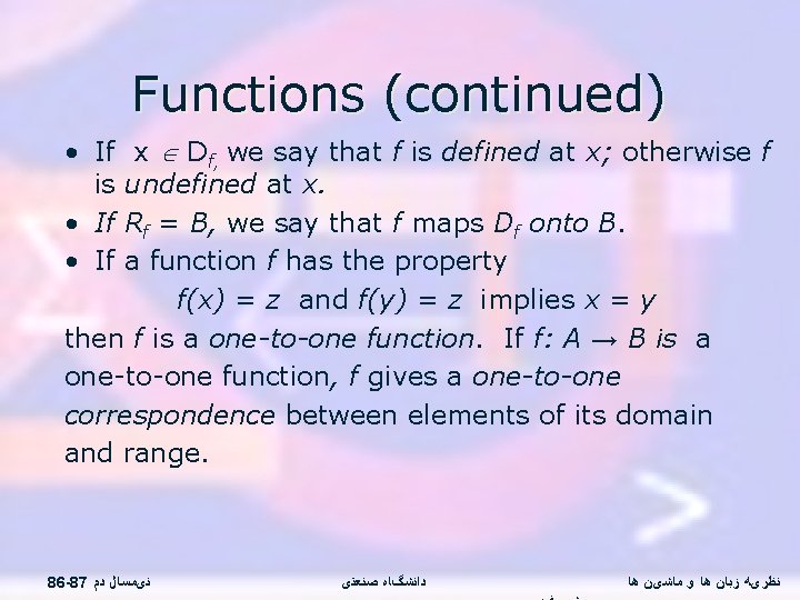 Functions (continued) x Df, we say that f is defined at x; otherwise f