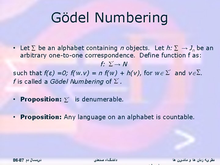 Gödel Numbering • Let be an alphabet containing n objects. Let h: → Jn