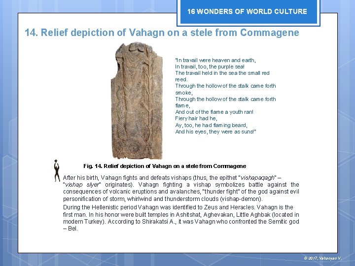 16 WONDERS OF WORLD CULTURE 14. Relief depiction of Vahagn on a stele from