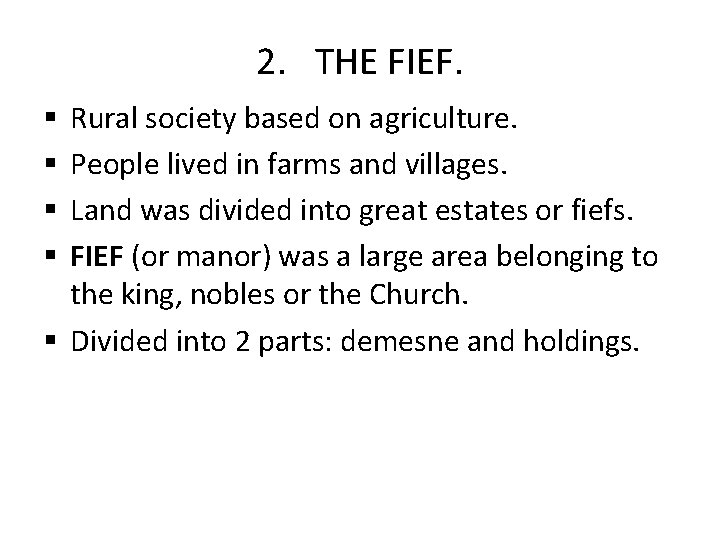 2. THE FIEF. Rural society based on agriculture. People lived in farms and villages.