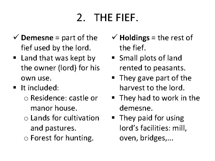 2. THE FIEF. ü Demesne = part of the fief used by the lord.