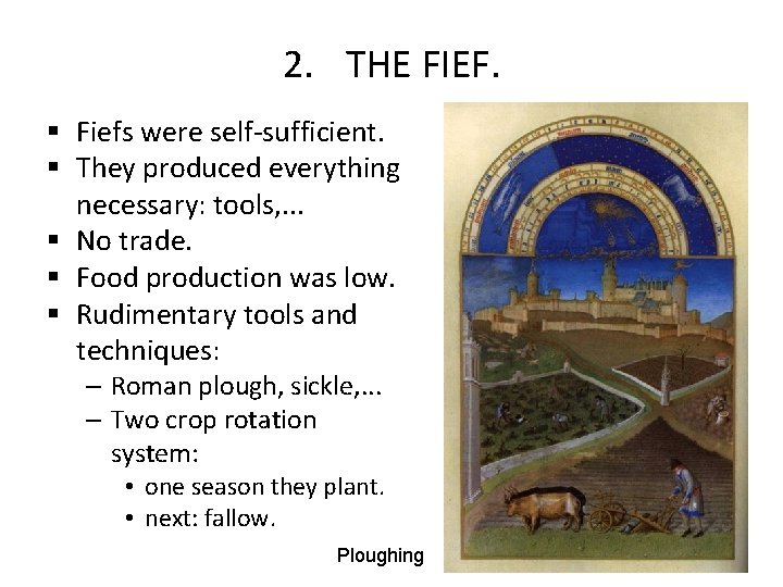 2. THE FIEF. § Fiefs were self-sufficient. § They produced everything necessary: tools, .