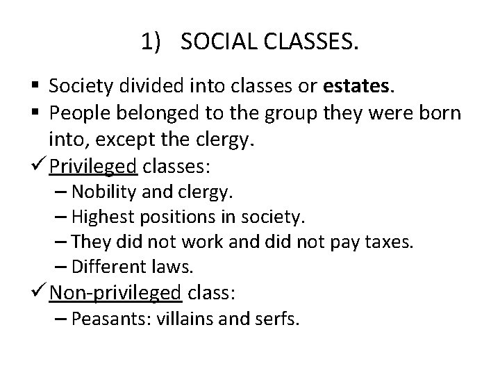 1) SOCIAL CLASSES. § Society divided into classes or estates. § People belonged to