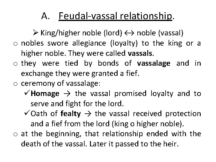 A. Feudal-vassal relationship. o o Ø King/higher noble (lord) ↔ noble (vassal) nobles swore