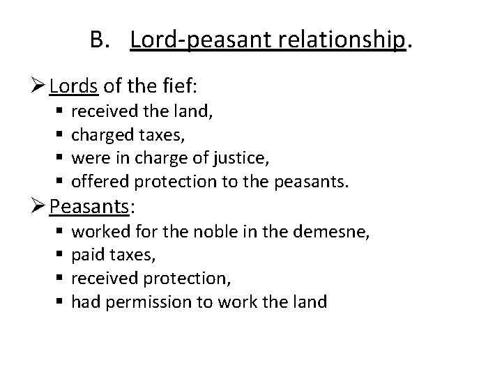 B. Lord-peasant relationship. Ø Lords of the fief: § § received the land, charged