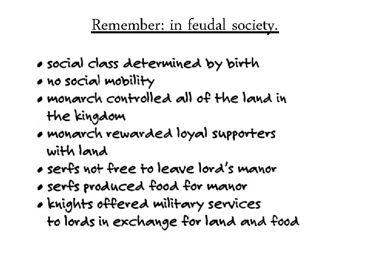 Remember: in feudal society. 