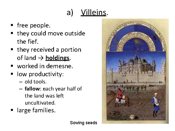 a) Villeins. § free people. § they could move outside the fief. § they