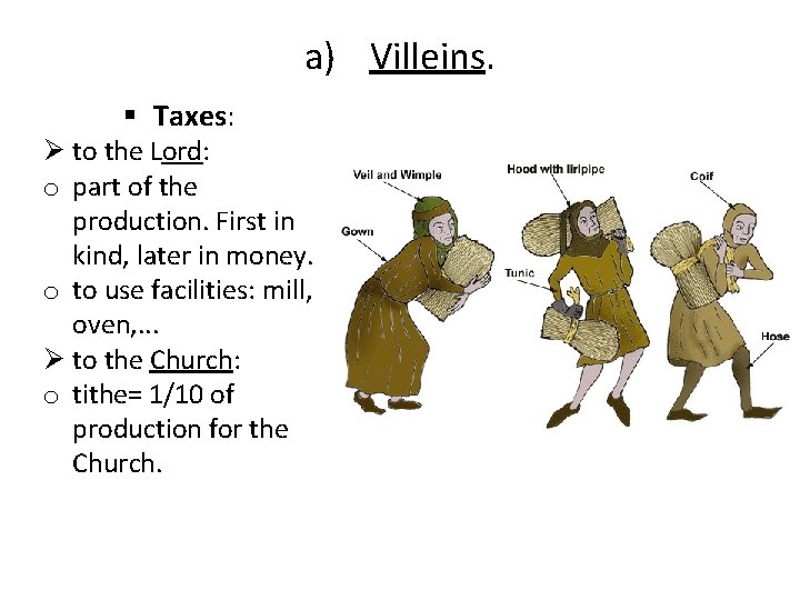 a) Villeins. § Taxes: Ø to the Lord: o part of the production. First