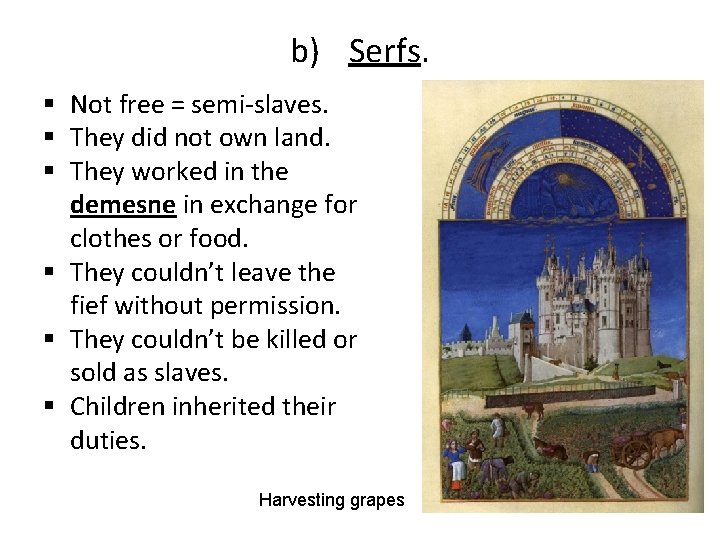 b) Serfs. § Not free = semi-slaves. § They did not own land. §