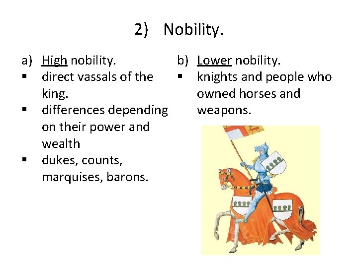 2) Nobility. b) Lower nobility. a) High nobility. § knights and people who §