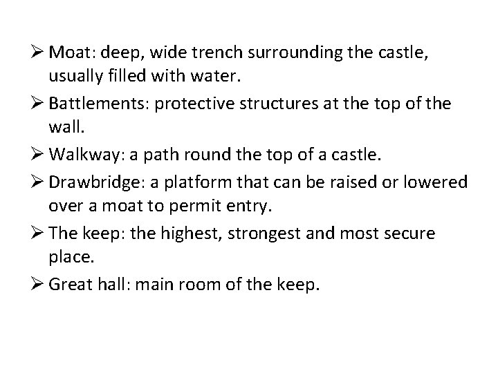 Ø Moat: deep, wide trench surrounding the castle, usually filled with water. Ø Battlements: