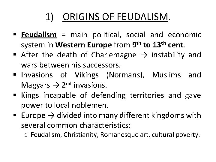 1) ORIGINS OF FEUDALISM. § Feudalism = main political, social and economic system in