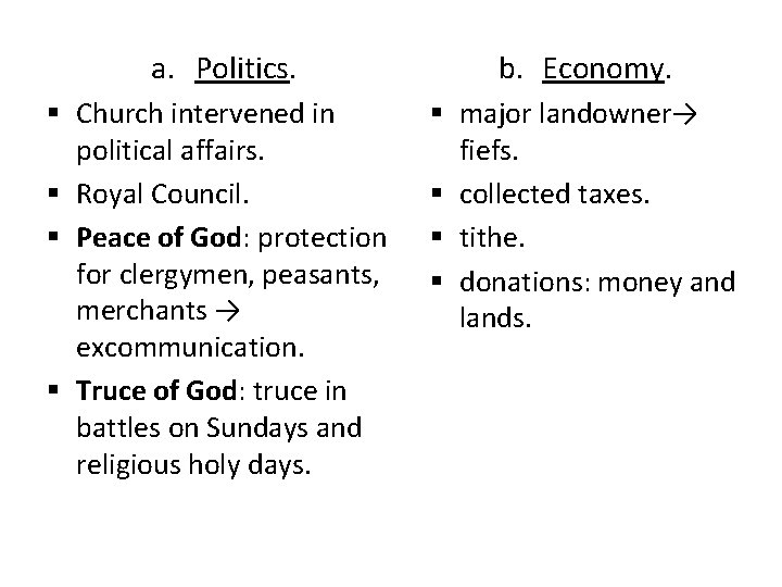 a. Politics. b. Economy. § Church intervened in political affairs. § Royal Council. §