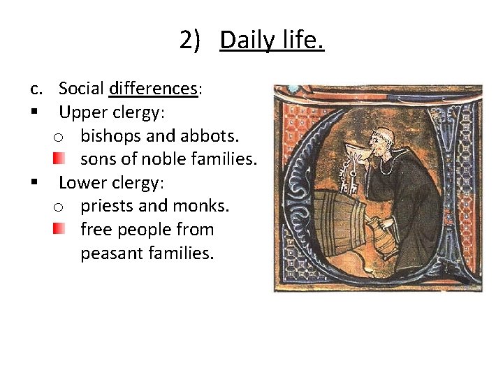 2) Daily life. c. Social differences: § Upper clergy: o bishops and abbots. sons