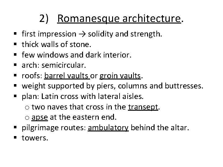 2) Romanesque architecture. first impression → solidity and strength. thick walls of stone. few