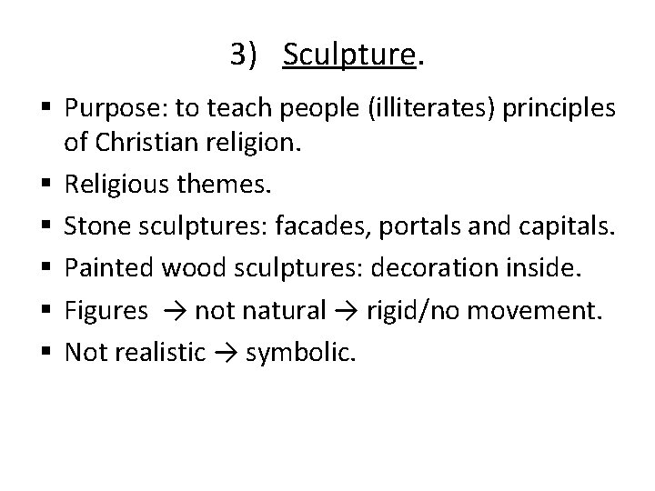 3) Sculpture. § Purpose: to teach people (illiterates) principles of Christian religion. § Religious