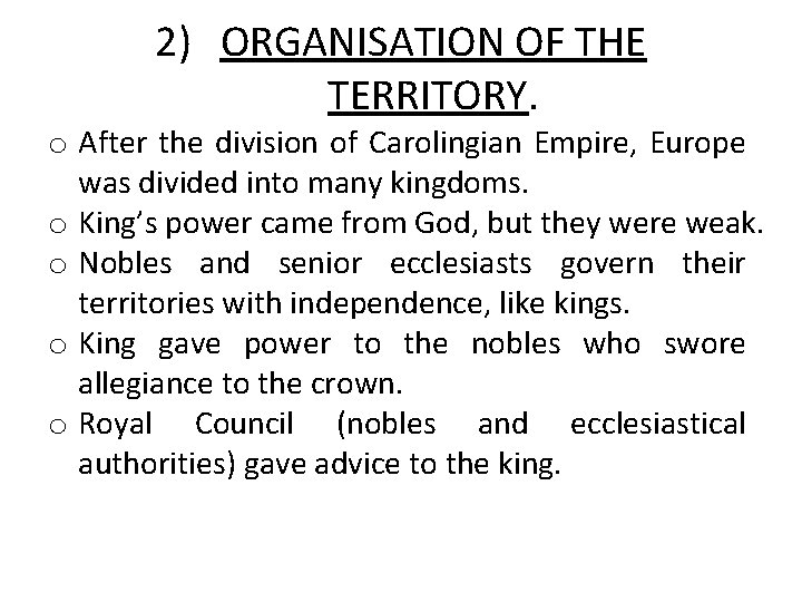 2) ORGANISATION OF THE TERRITORY. o After the division of Carolingian Empire, Europe was