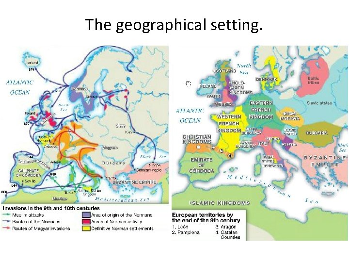 The geographical setting. 