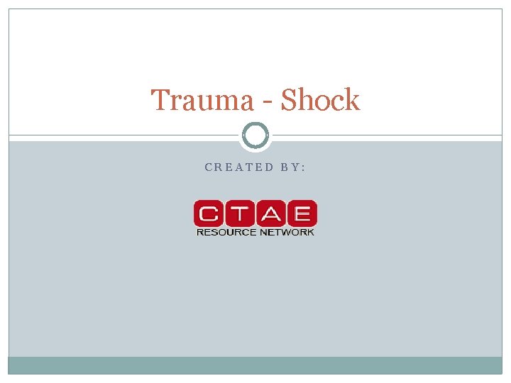 Trauma - Shock CREATED BY: 