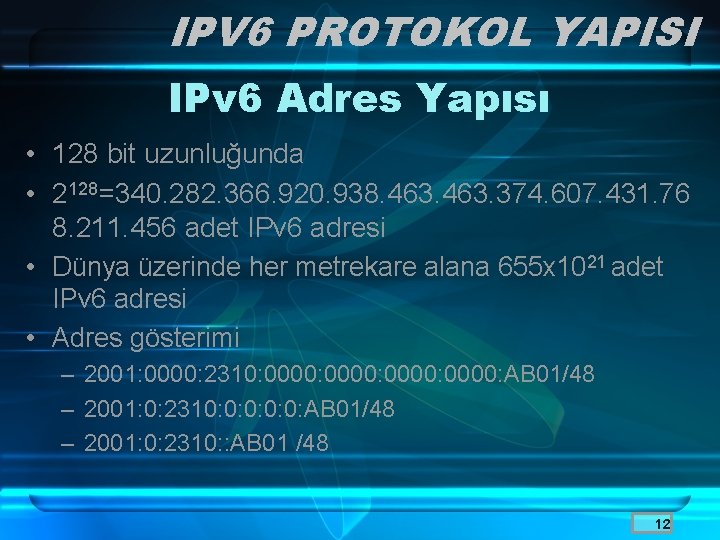 IPV 6 PROTOKOL YAPISI IPv 6 Adres Yapısı • 128 bit uzunluğunda • 2128=340.