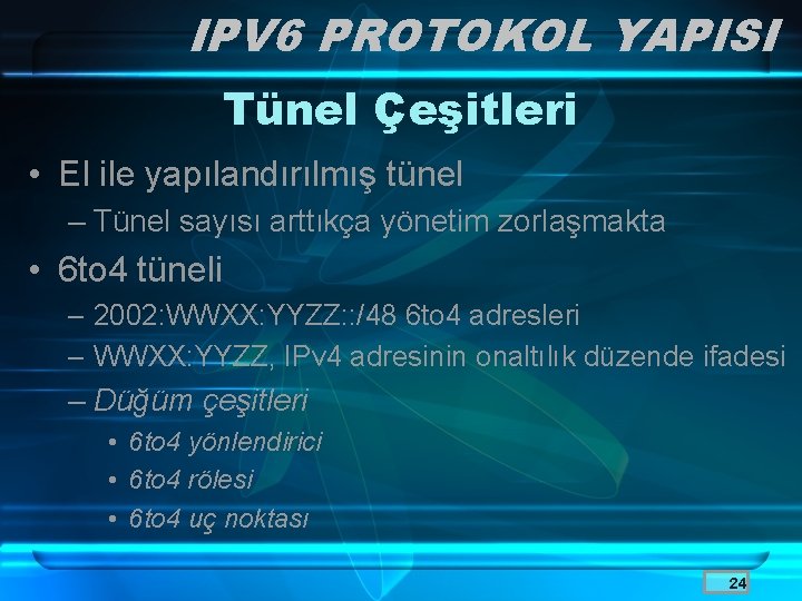 IPV 6 PROTOKOL YAPISI Tünel Çeşitleri • El ile yapılandırılmış tünel – Tünel sayısı