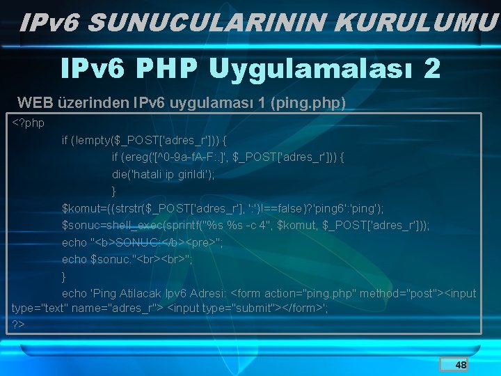 IPv 6 SUNUCULARININ KURULUMU IPv 6 PHP Uygulamalası 2 WEB üzerinden IPv 6 uygulaması