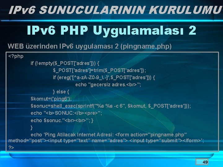 IPv 6 SUNUCULARININ KURULUMU IPv 6 PHP Uygulamalası 2 WEB üzerinden IPv 6 uygulaması