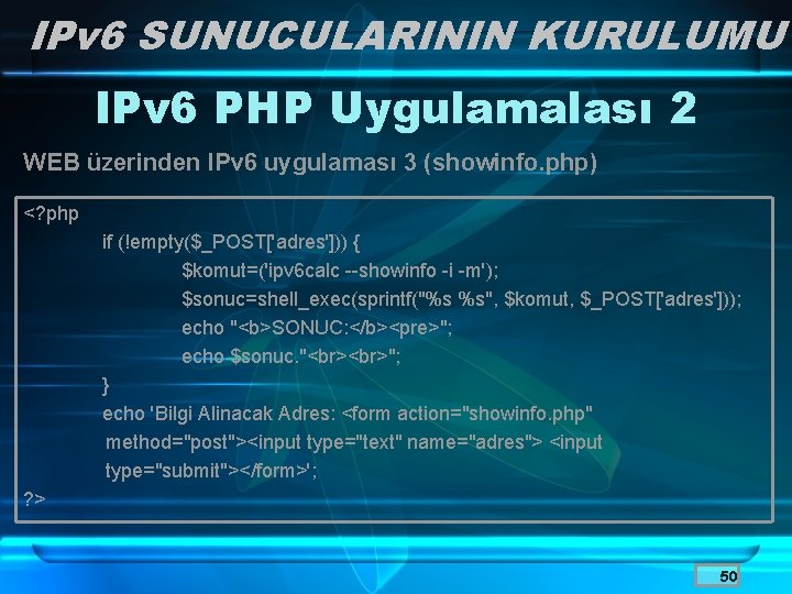 IPv 6 SUNUCULARININ KURULUMU IPv 6 PHP Uygulamalası 2 WEB üzerinden IPv 6 uygulaması