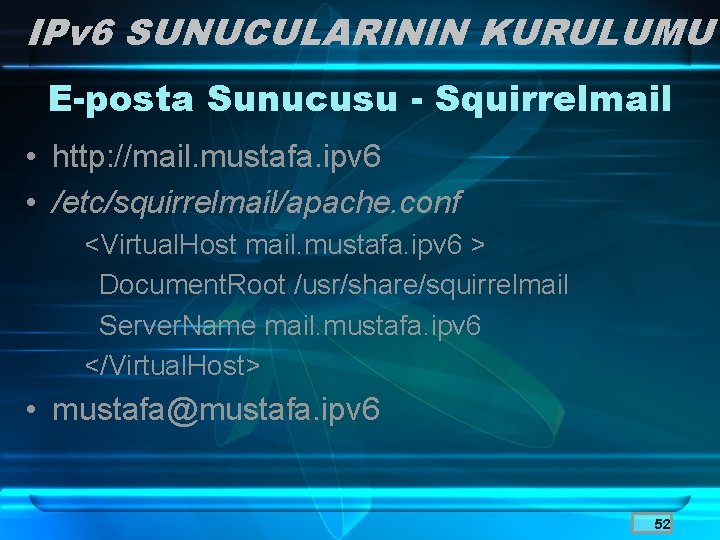 IPv 6 SUNUCULARININ KURULUMU E-posta Sunucusu - Squirrelmail • http: //mail. mustafa. ipv 6