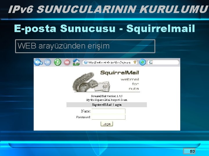 IPv 6 SUNUCULARININ KURULUMU E-posta Sunucusu - Squirrelmail WEB arayüzünden erişim 53 