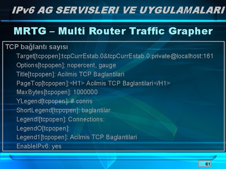 IPv 6 AG SERVISLERI VE UYGULAMALARI MRTG – Multi Router Traffic Grapher TCP bağlantı