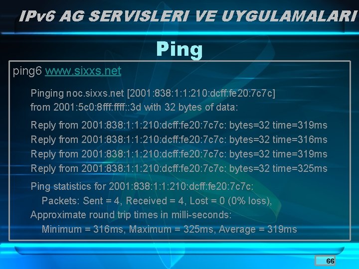 IPv 6 AG SERVISLERI VE UYGULAMALARI Ping ping 6 www. sixxs. net Pinging noc.